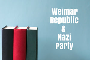 The Weimar Republic & the Rise of the Nazi Party